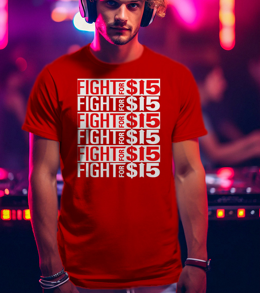 Fight For $15 Movement Repeated Text T-Shirt