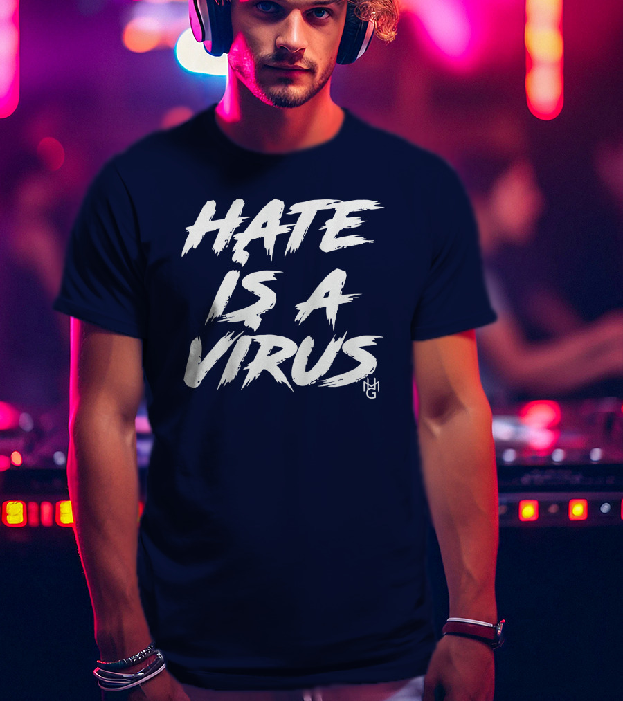 Hate Is A Virus Anti-Discrimination Awareness Campaign By MG T-Shirt