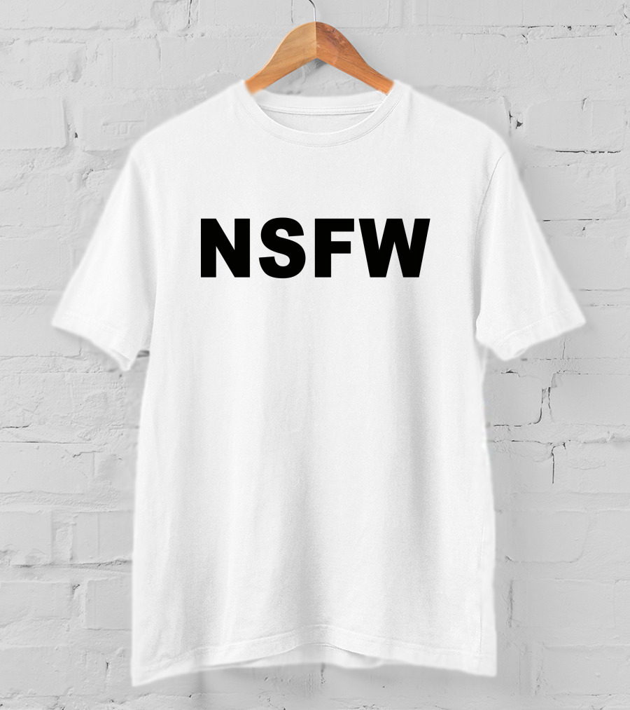 NSFW Means Not Safe For Work Simple Text T-Shirt