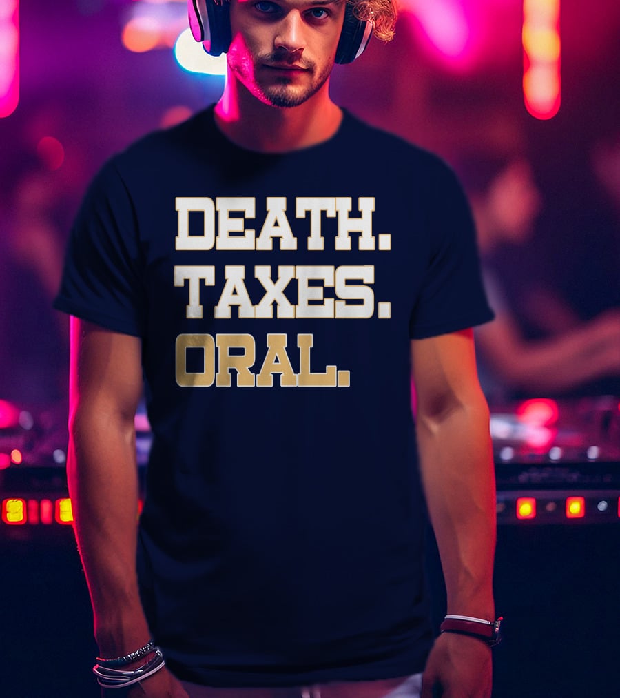 Death Taxes Oral T-Shirt