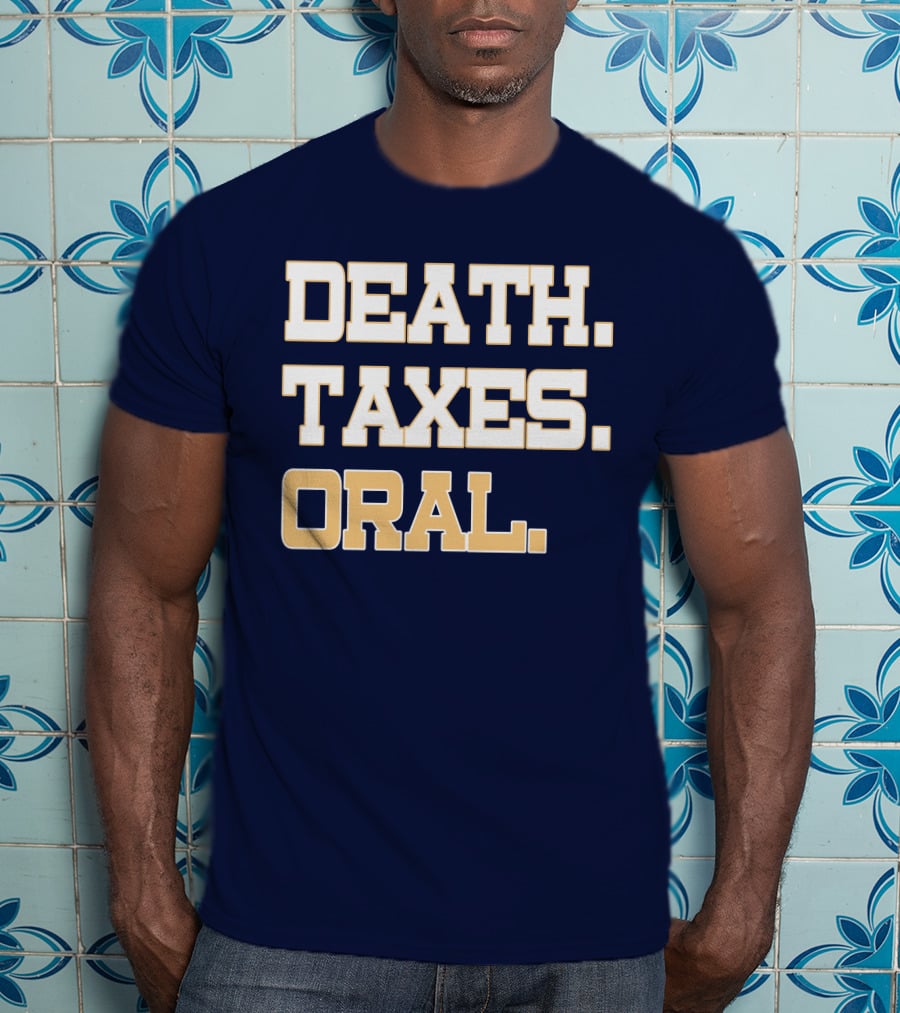 Death Taxes Oral T-Shirt