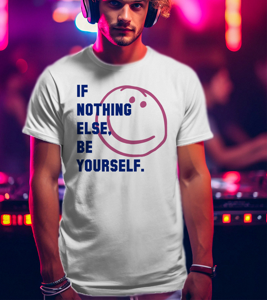 IF NOTHING ELSE BE YOURSELF Parkinson's UK Charity T-Shirt