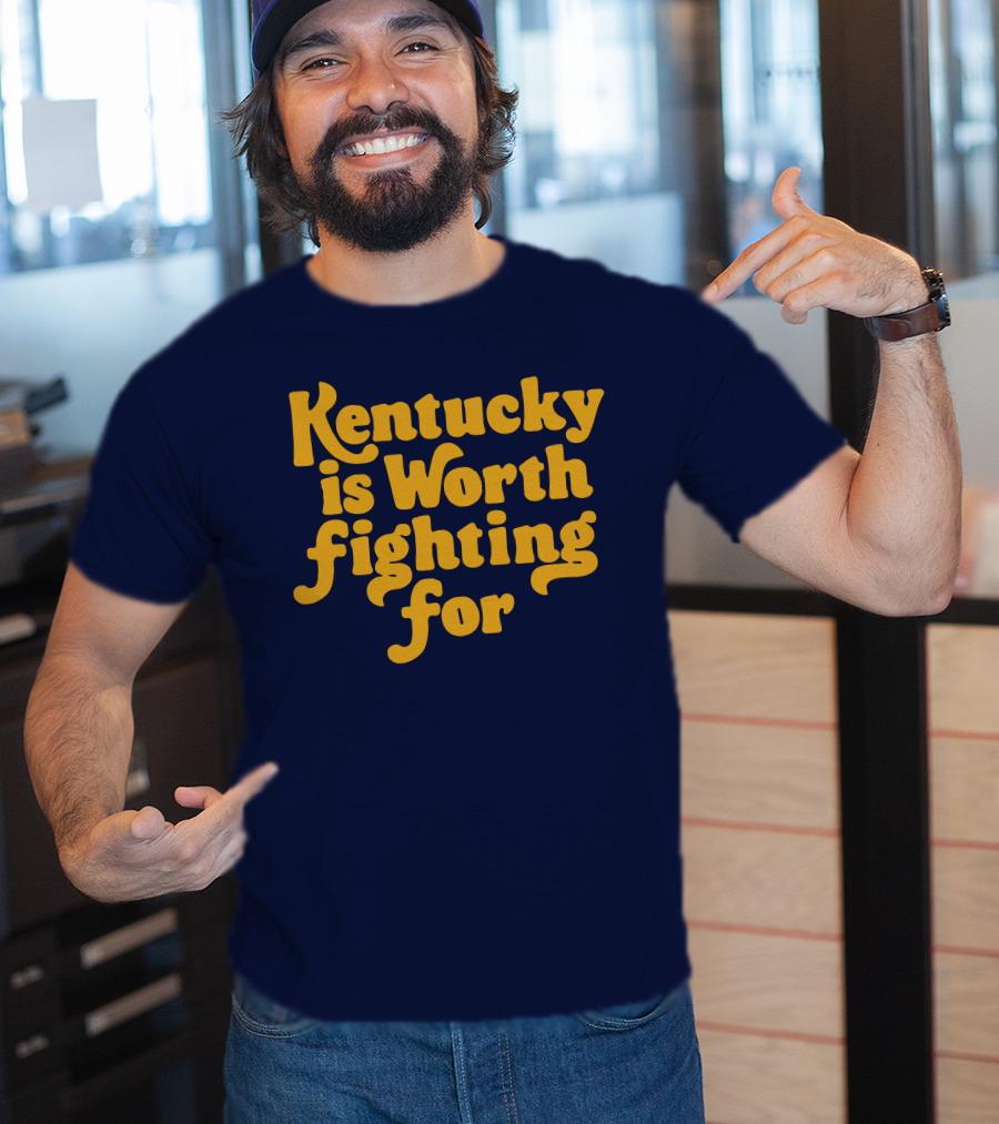 Kentucky Is Worth Fighting For T-Shirt