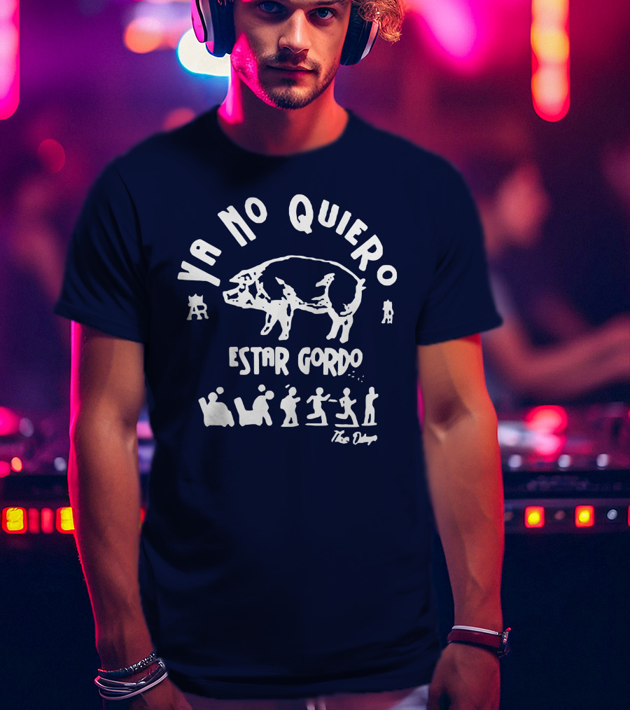 Ya No Quiero Estar Gordo Pig And People Dance T-Shirt