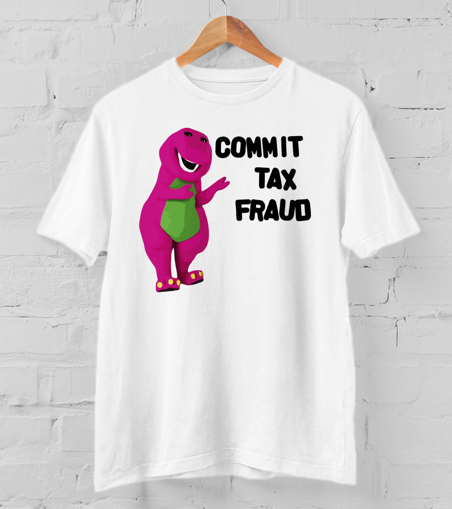 Commit Tax Fraud Barney Purple Dinosaur T-Shirt