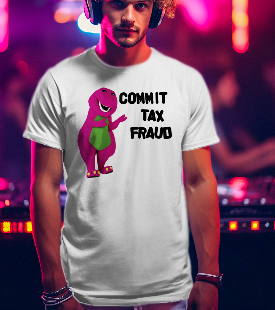 Commit Tax Fraud Barney Purple Dinosaur T-Shirt