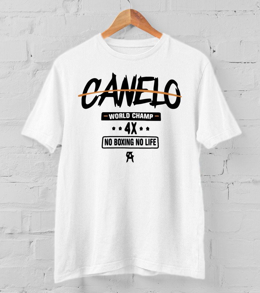 Canelo World Champ 4X No Boxing No Life T-Shirt