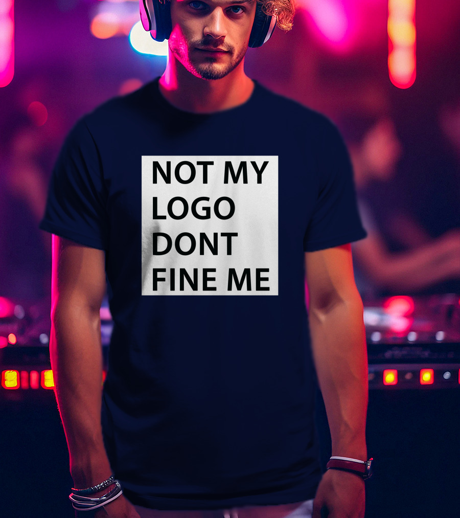 Not My Logo Dont Fine ME T-Shirt