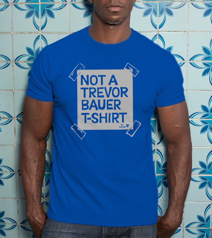 Not A Trevor Bauer T-Shirt Players 4 T-Shirt