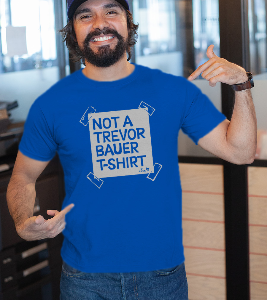Not A Trevor Bauer T-Shirt Players 4 T-Shirt
