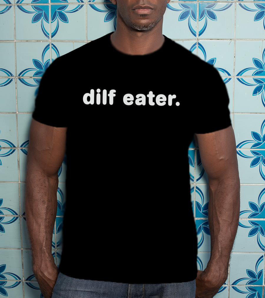 Dilf Eater T-Shirt