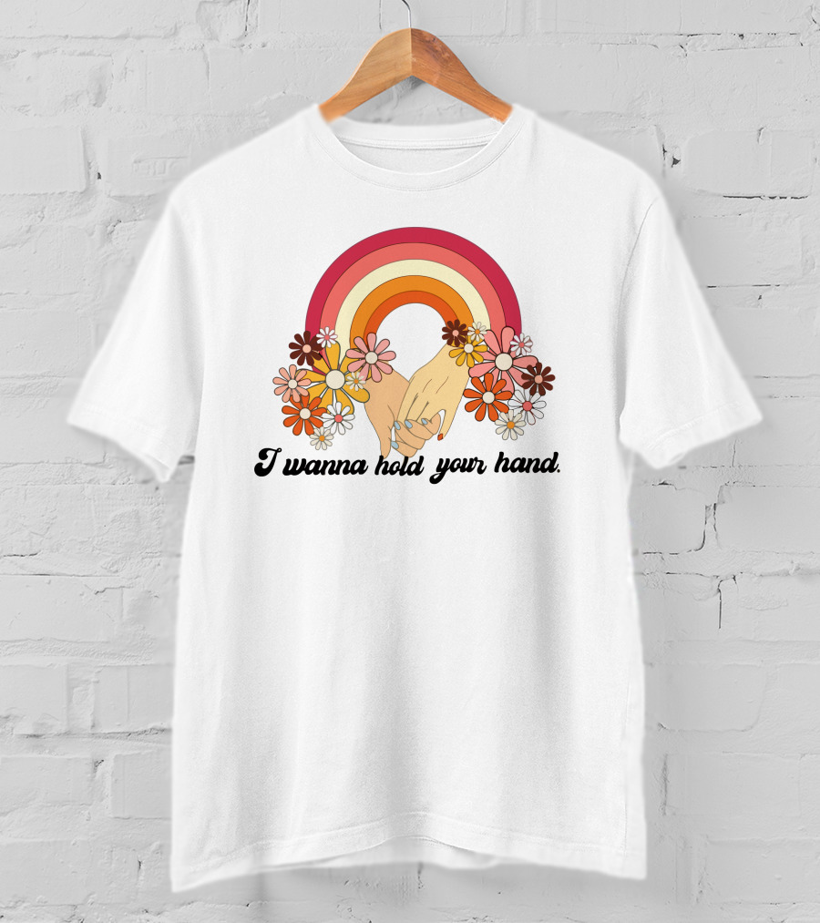 I Wanna Hold Your Hand Rainbow Flowers T-Shirt