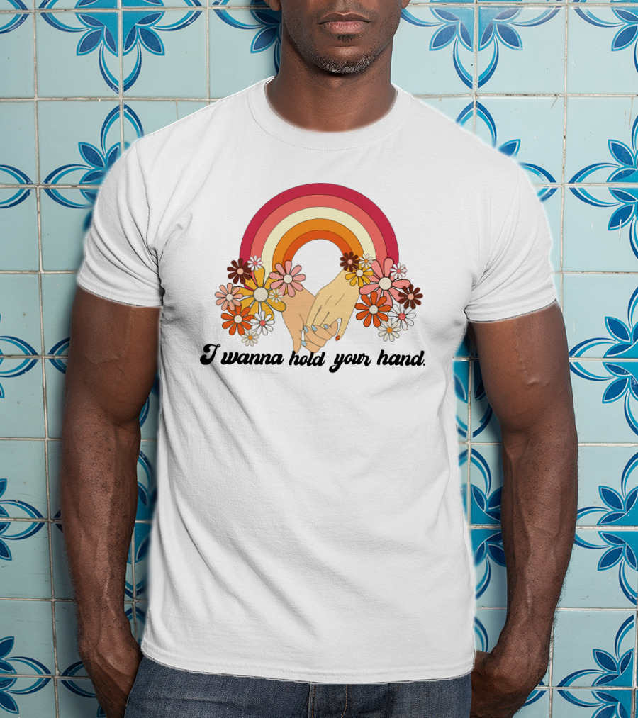 I Wanna Hold Your Hand Rainbow Flowers T-Shirt