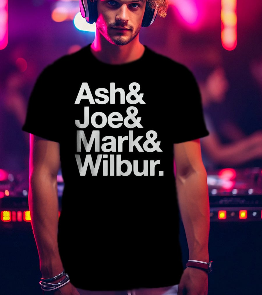 Ash And Joe And Mark And Wilbur T-Shirt