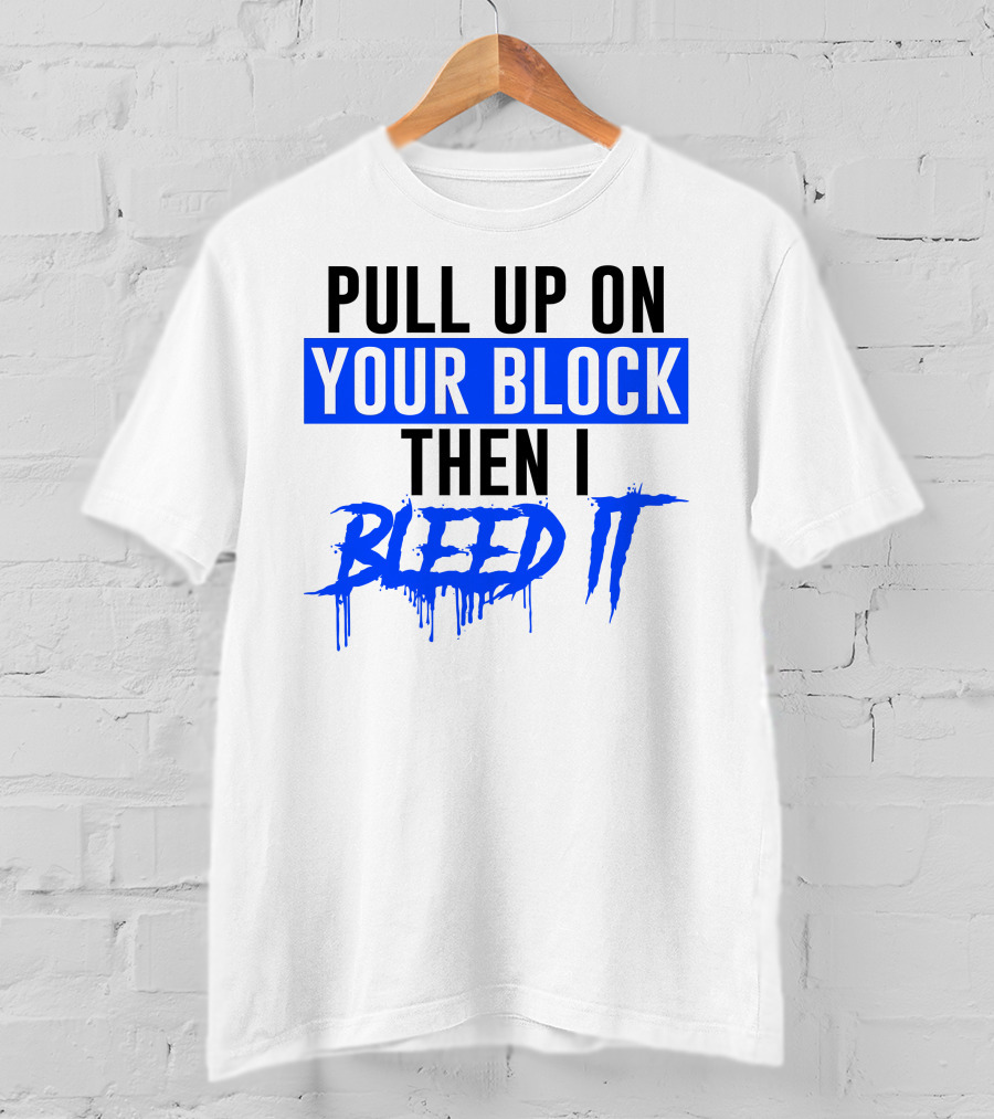 Pull Up On Your Block Then I Bleed It Blueface Hip Hop Rap Baseball T-Shirt