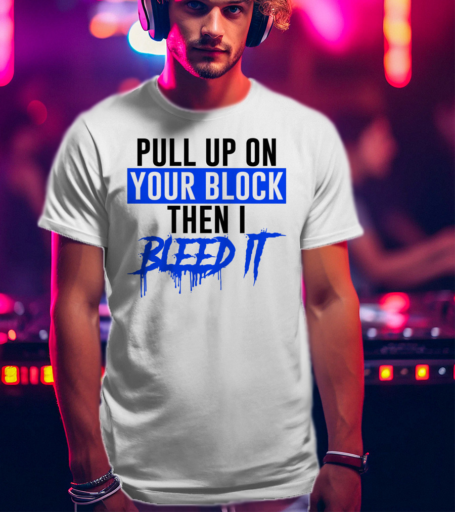 Pull Up On Your Block Then I Bleed It Blueface Hip Hop Rap Baseball T-Shirt
