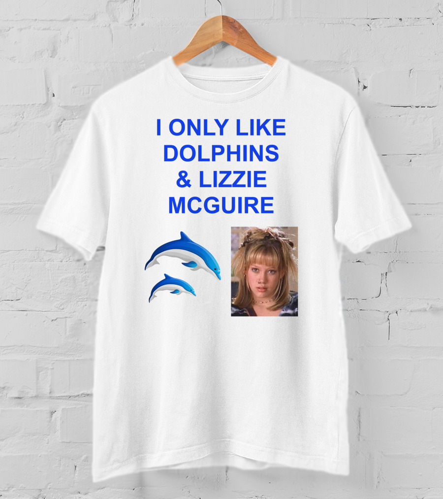 I ONLY Like Dolphins And Lizzie McGuire With Dolphins And Girl Image T-Shirt