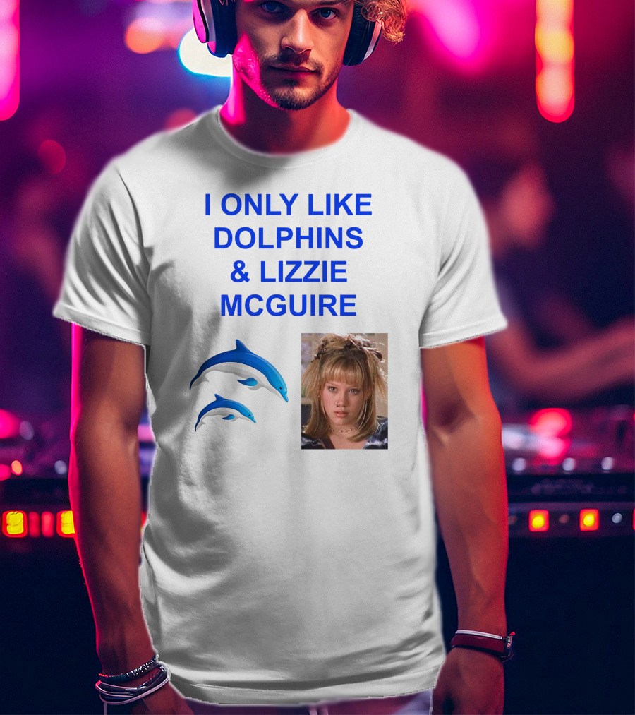 I ONLY Like Dolphins And Lizzie McGuire With Dolphins And Girl Image T-Shirt