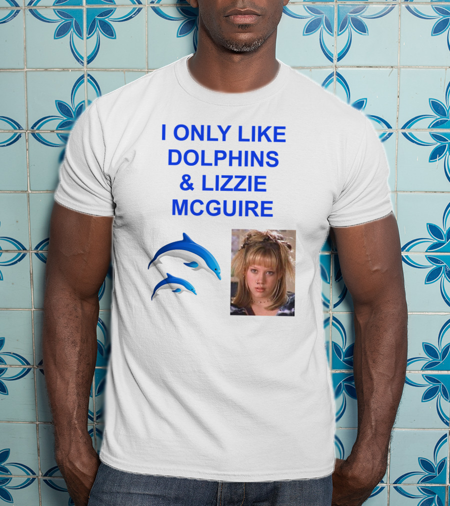 I ONLY Like Dolphins And Lizzie McGuire With Dolphins And Girl Image T-Shirt