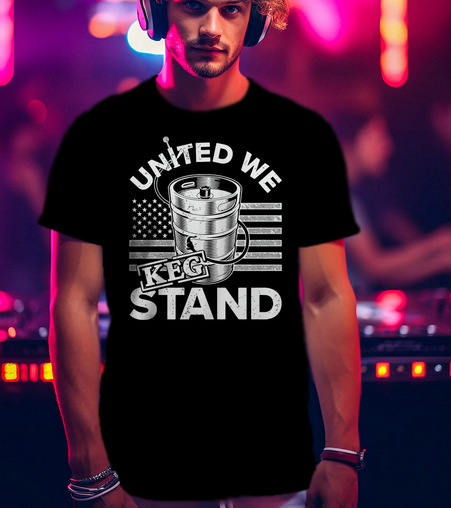 United We Keg Stand American Flag Keg Party T-Shirt