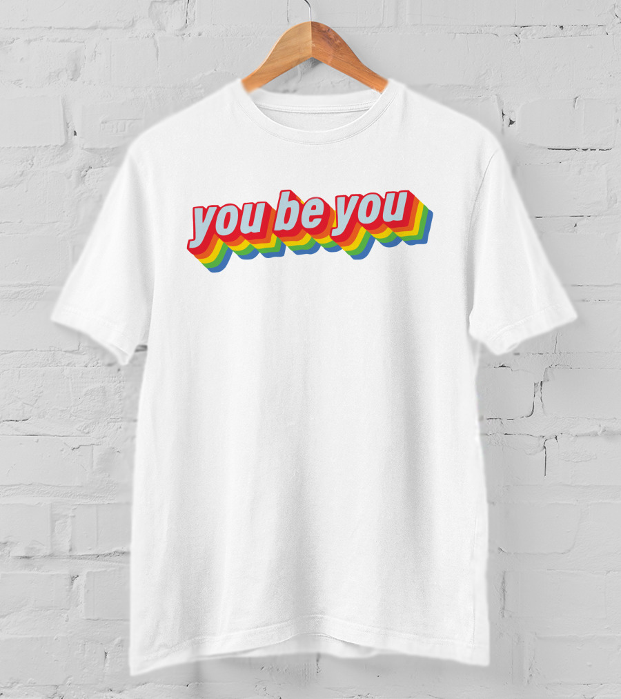 You Be You Rainbow Celebrate Pride T-Shirt