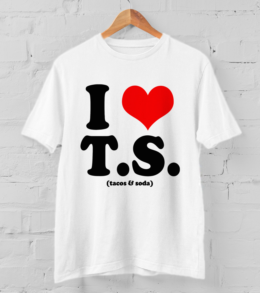 I Love T.S. (Tacos And Soda) Tom Hiddleston T-Shirt