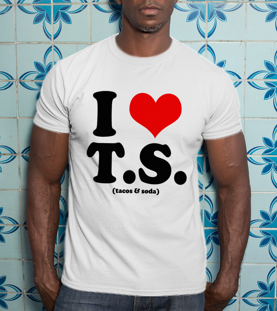 I Love T.S. (Tacos And Soda) Tom Hiddleston T-Shirt