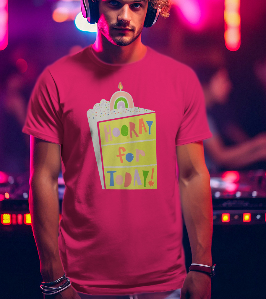 Hooray For Today Rainbow Cake T-Shirt