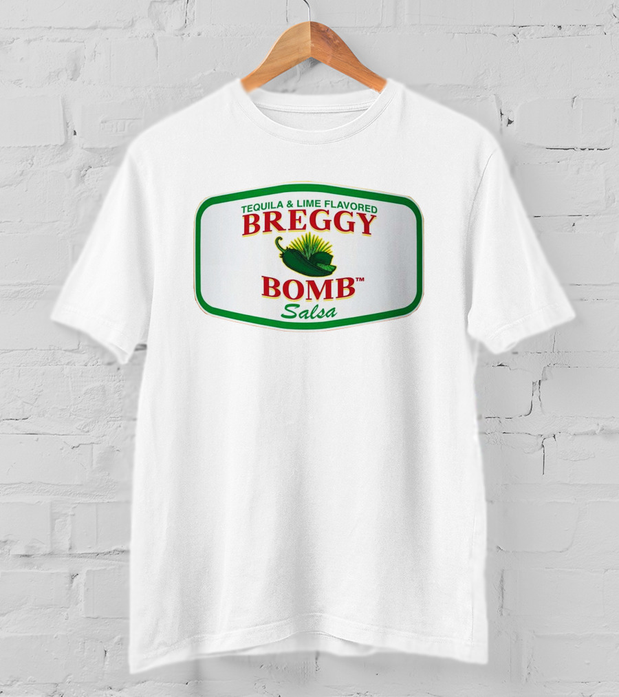 Breggy Bomb Salsa Tequila And Lime Flavored T-Shirt