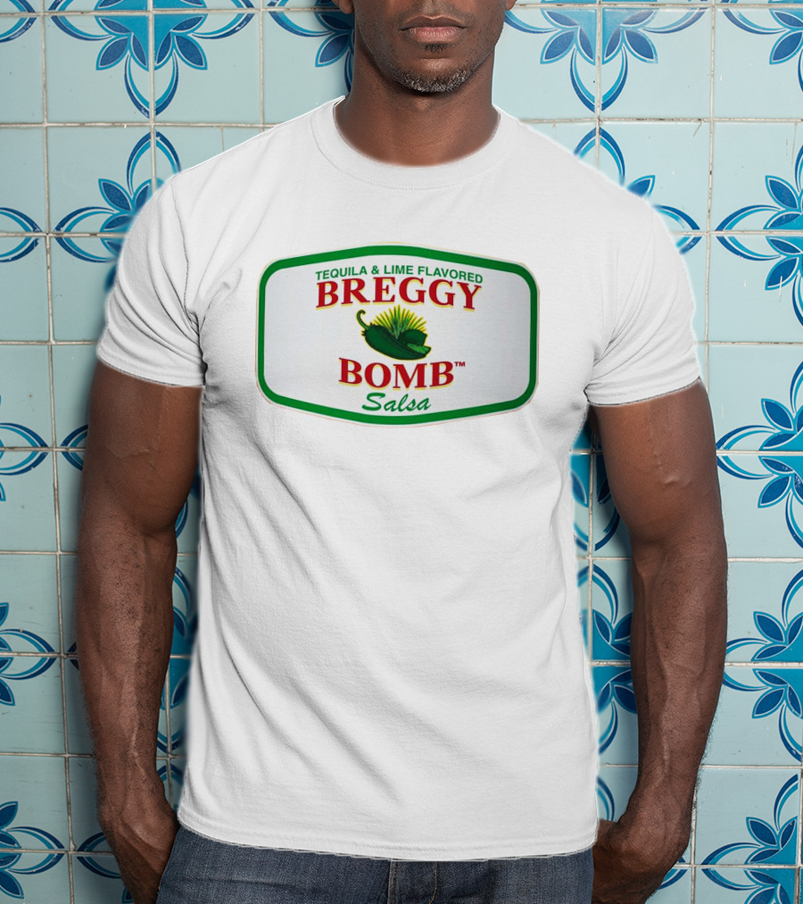 Breggy Bomb Salsa Tequila And Lime Flavored T-Shirt