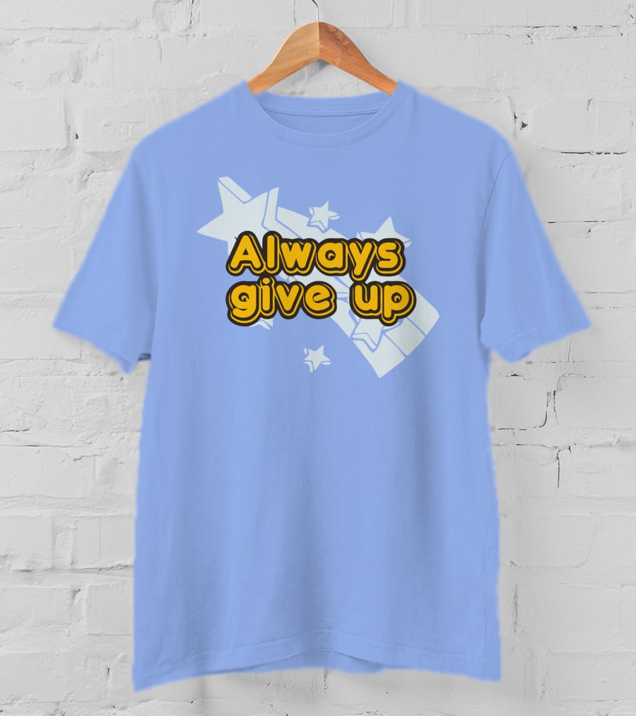 Always Give Up Star T-Shirt