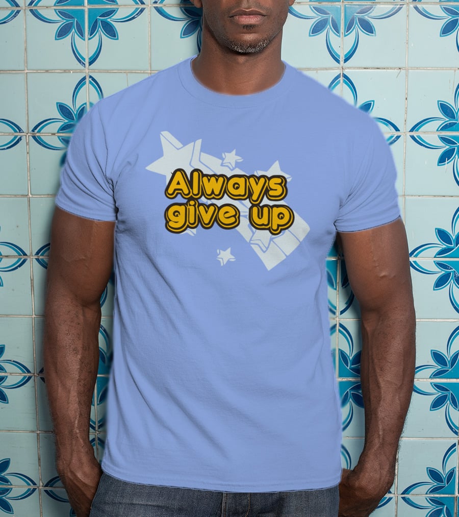 Always Give Up Star T-Shirt