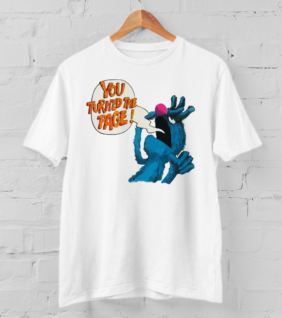 You Turned The Page The Monster At The End Of This Book T-Shirt