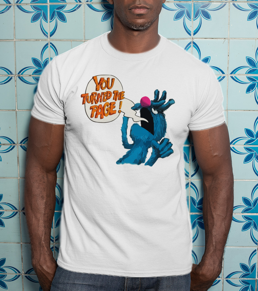 You Turned The Page The Monster At The End Of This Book T-Shirt