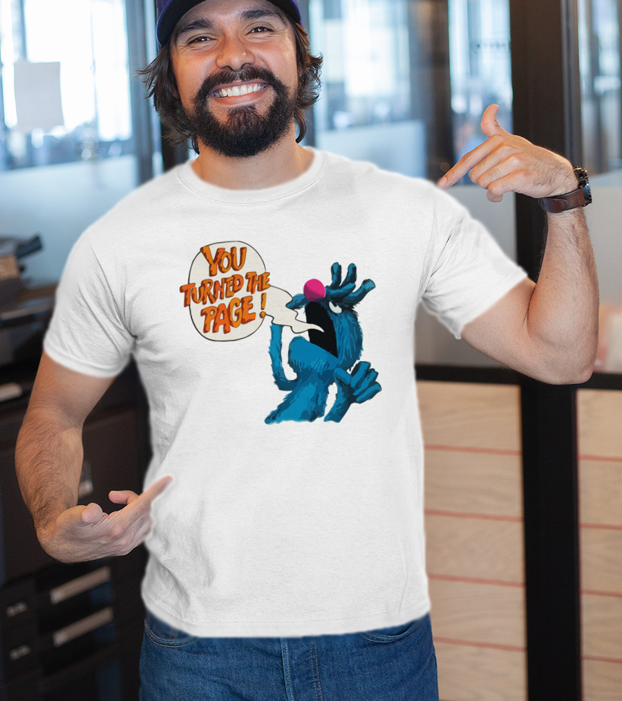 You Turned The Page The Monster At The End Of This Book T-Shirt
