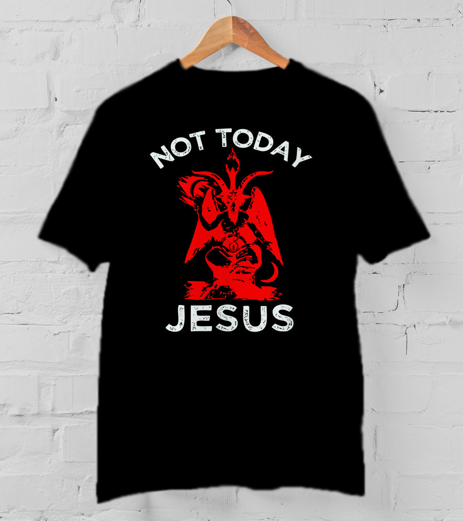 Not Today Jesus Baphomet Satanic Goat T-Shirt