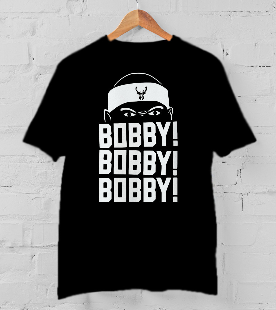 BOBBY BOBBY BOBBY Bobby Portis Milwaukee Bucks T-Shirt