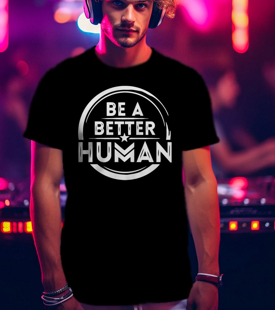 Be A Better Human Circular Star Emblem T-Shirt