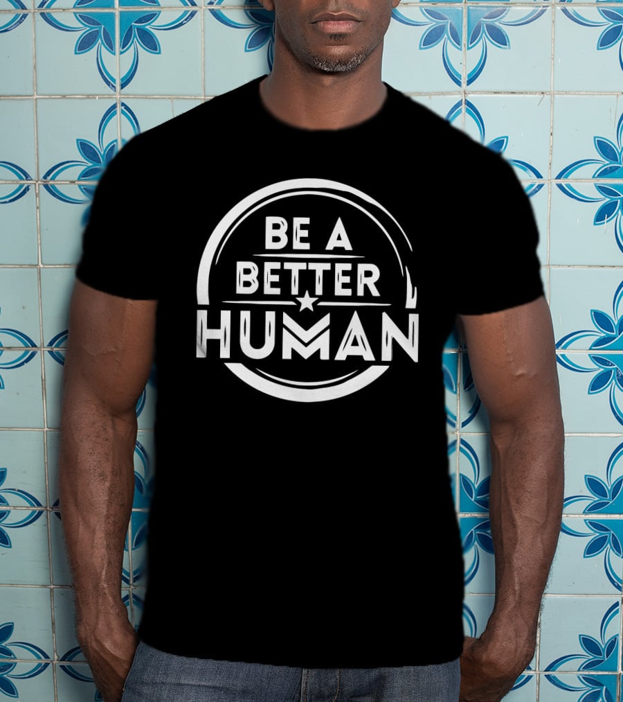 Be A Better Human Circular Star Emblem T-Shirt