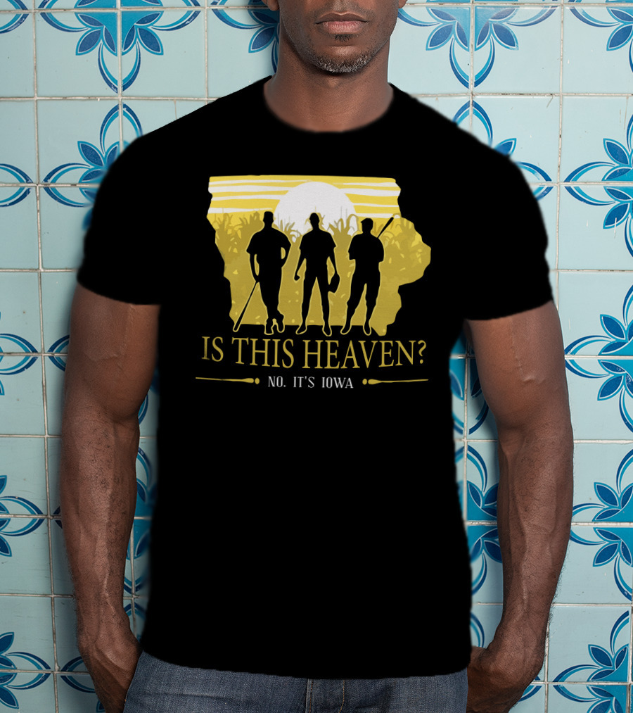 Is This Heaven No It's Iowa Field Of Dreams T-Shirt