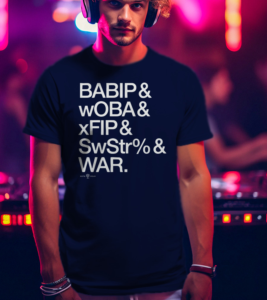 BABIP WOBA XFIP SwStr WAR Baseball Stats Roto Wear T-Shirt