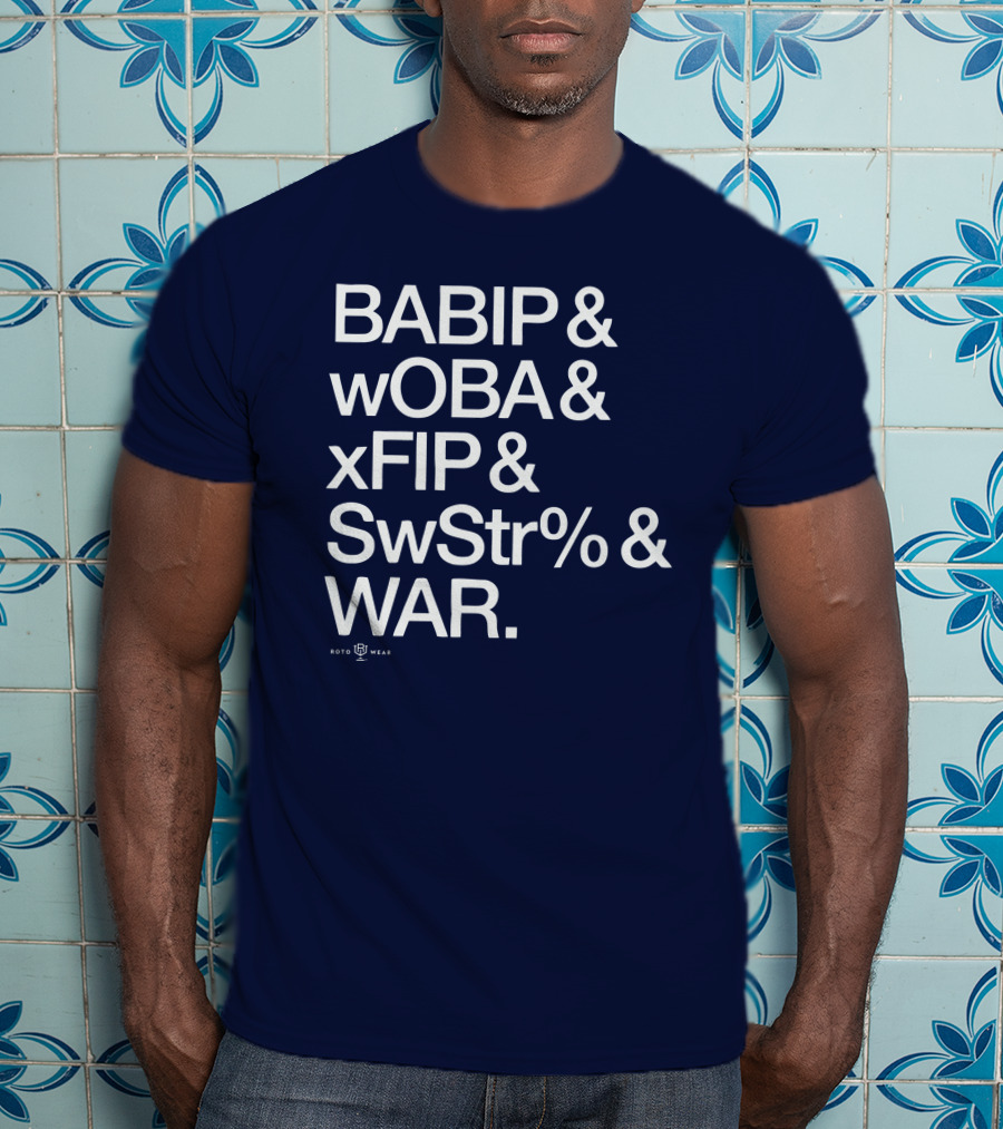 BABIP WOBA XFIP SwStr WAR Baseball Stats Roto Wear T-Shirt