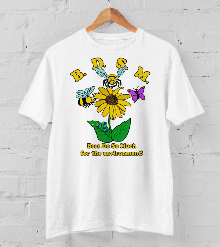 B.D.S.M. Bees Do So Much For The Environment T-Shirt