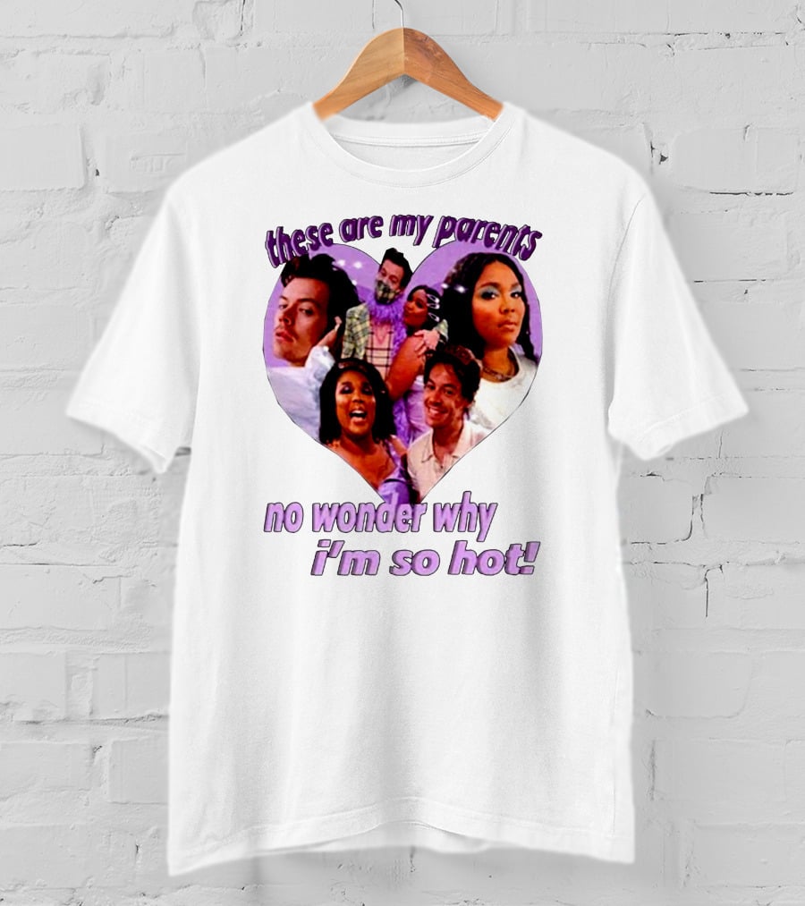 These Are My Parents No Wonder Why I'm So Hot Meme T-Shirt