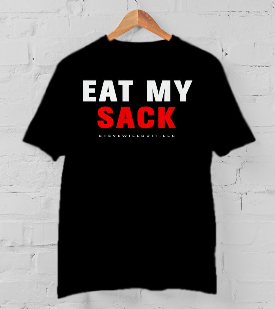 Eat My Sack Stevewilldoit Llc T-Shirt