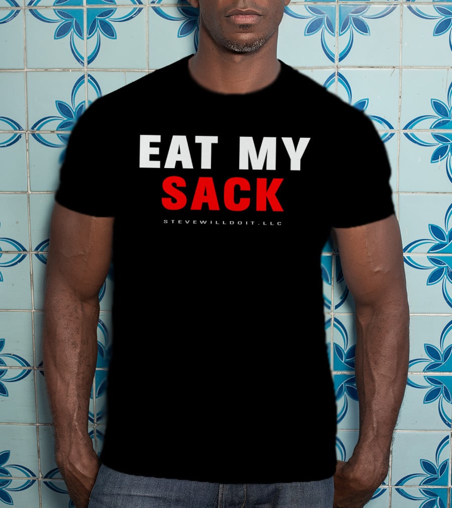 Eat My Sack Stevewilldoit Llc T-Shirt