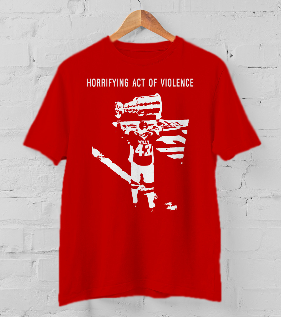 Horrifying Act Of Violence Willy 43 Trophy T-Shirt