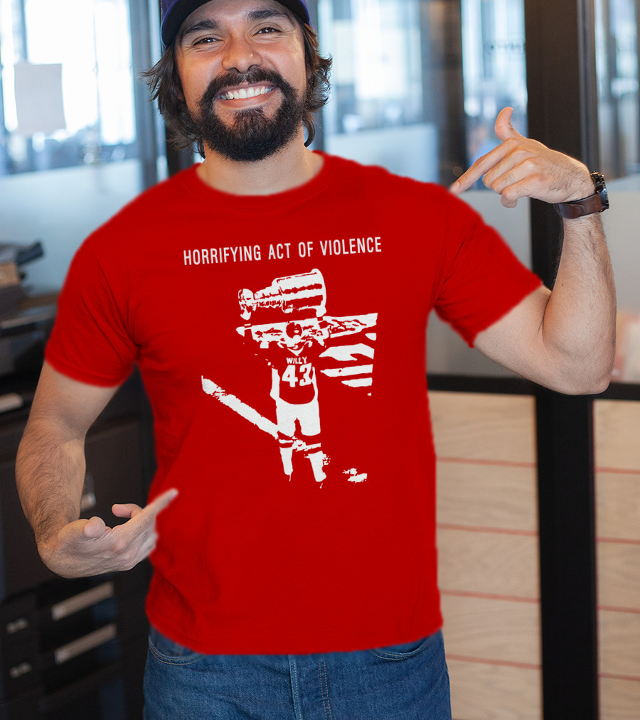 Horrifying Act Of Violence Willy 43 Trophy T-Shirt