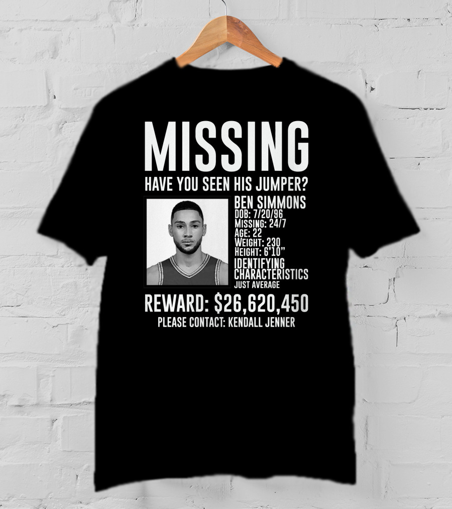 Missing Ben Simmons Have You Seen His Jumper Reward Please Contact Kendall Jenner T-Shirt