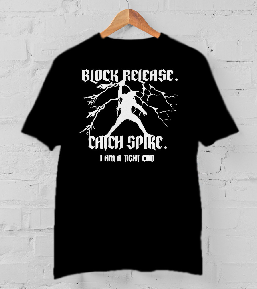 Block Release Catch Spike I Am A Tight End National Tight End Day T-Shirt
